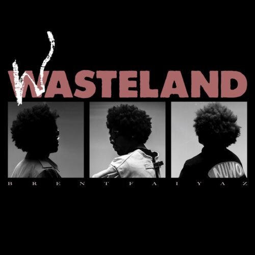 Brent Faiyaz - WASTELAND