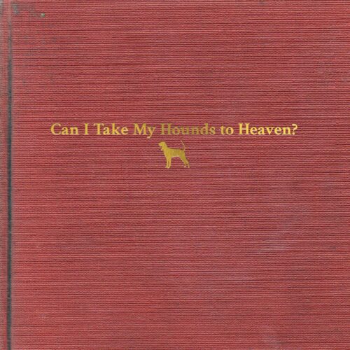 Tyler Childers - Can I Take My Hounds to Heaven?
