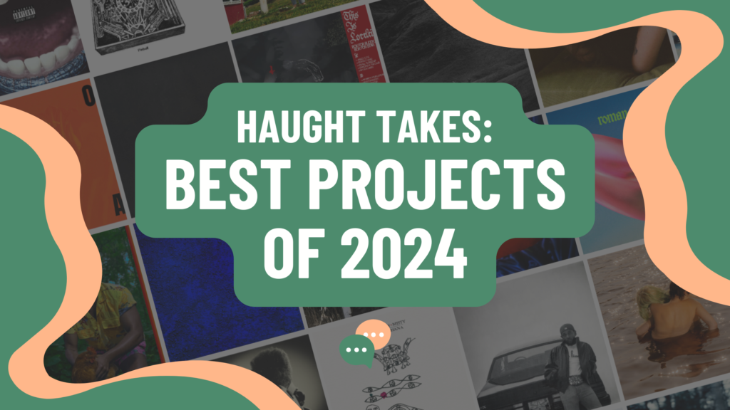 Haught Takes - Best Projects of 2024 Header Image